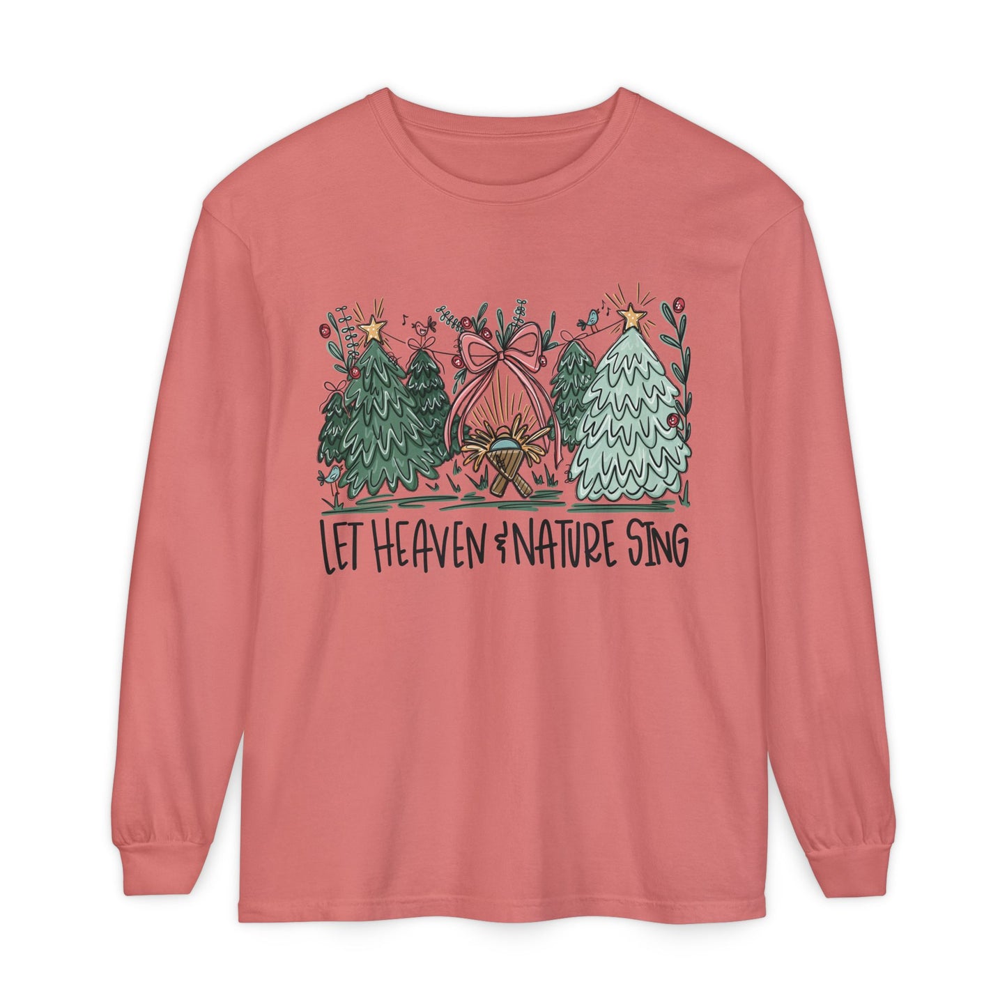 Comfort Colors Long Sleve- let heaven and nature sing