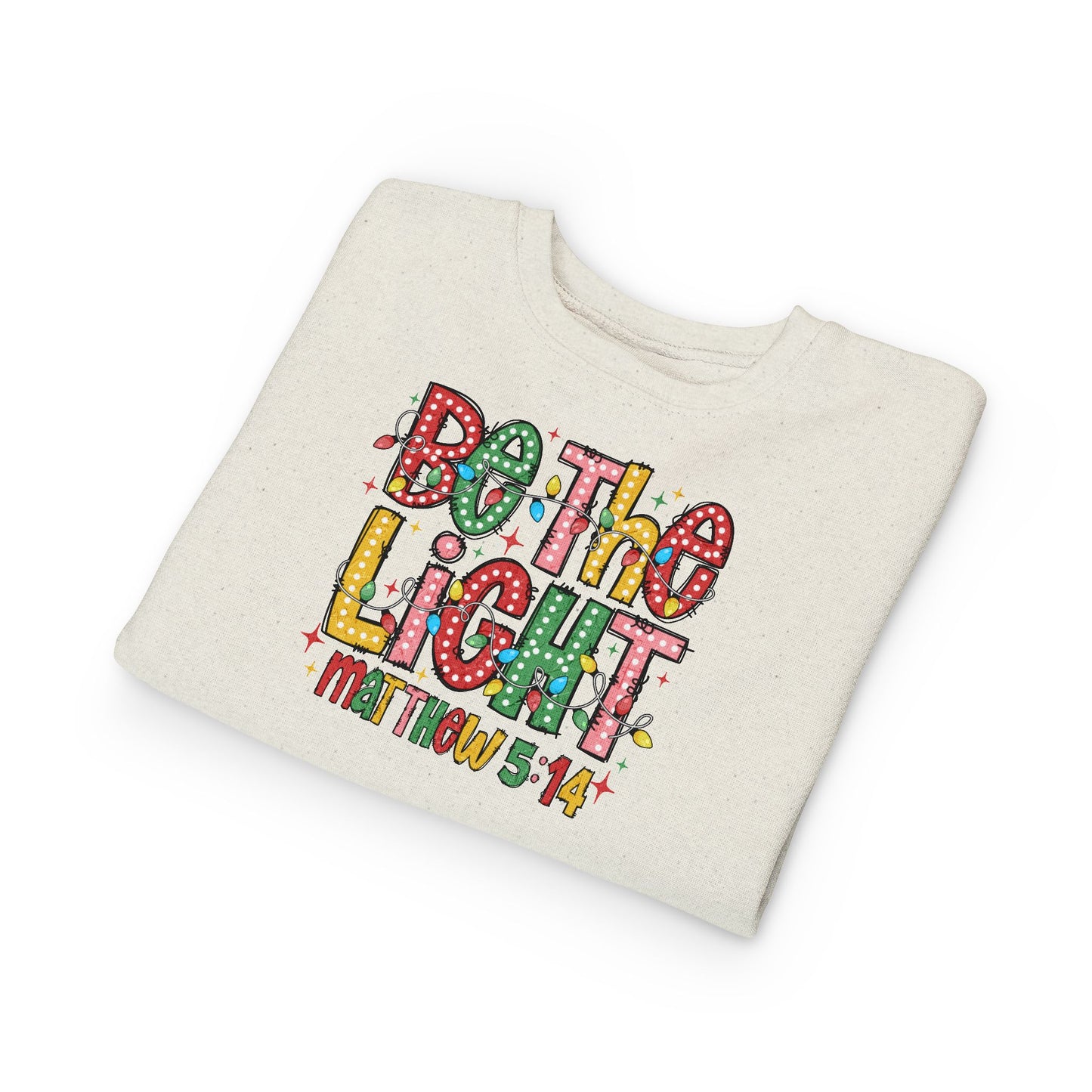 Toddler Sweatshirt- Be the Light