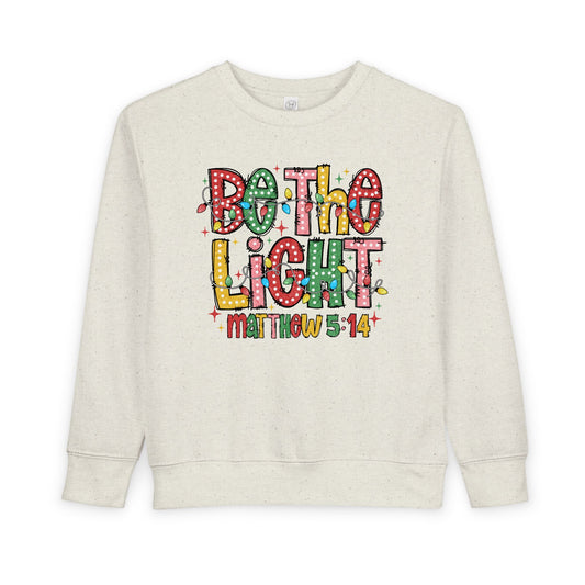 Toddler Sweatshirt- Be the Light