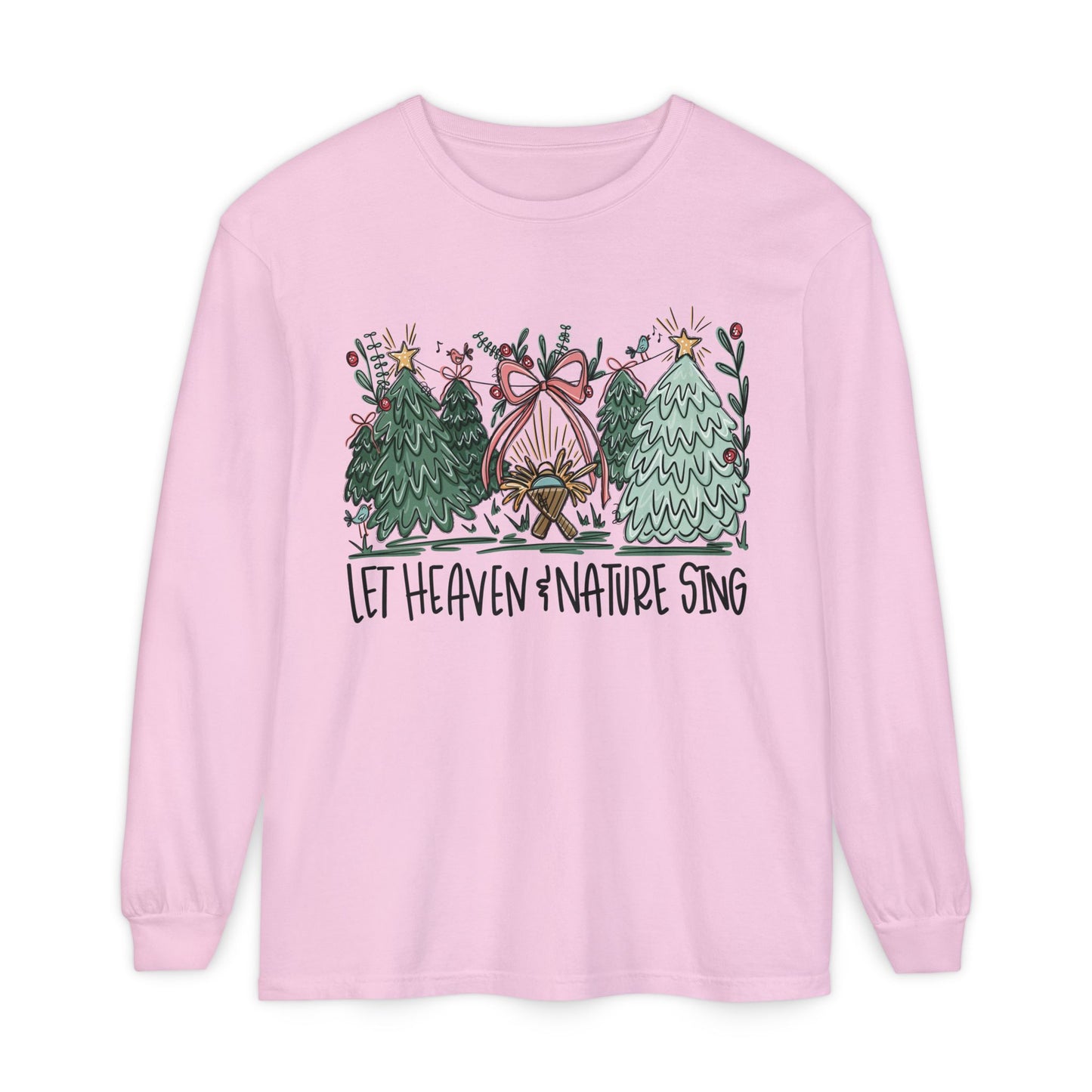 Comfort Colors Long Sleve- let heaven and nature sing