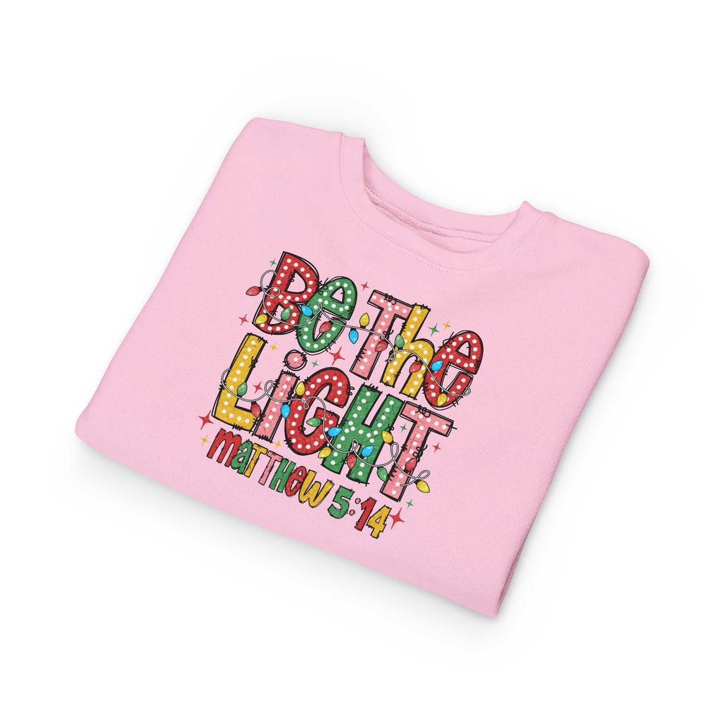 Toddler Sweatshirt- Be the Light